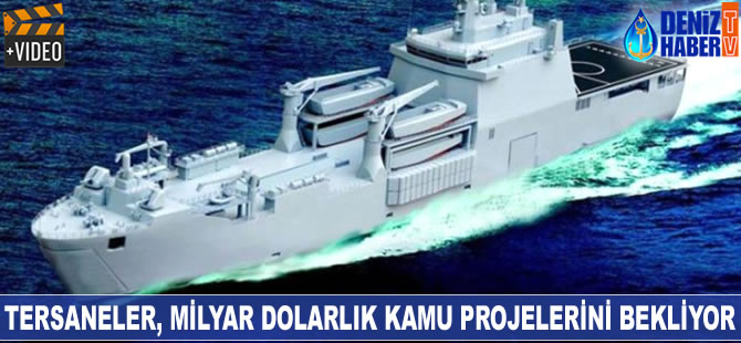 Tersaneler, milyar dolarlık kamu projelerini bekliyor