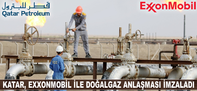 Katar, ExxonMobil ile doğalgaz anlaşması imzaladı