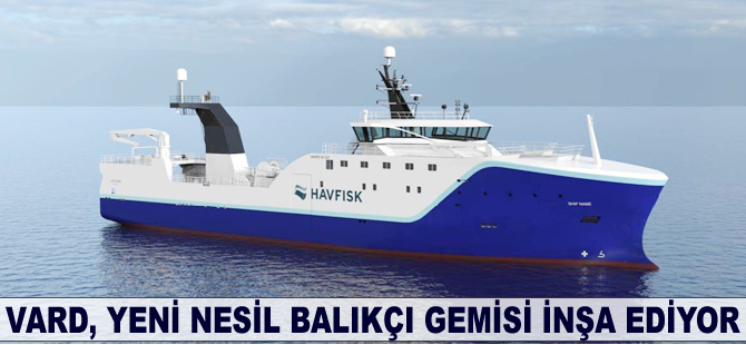 Vard, yeni nesil balıkçı gemisi inşa ediyor