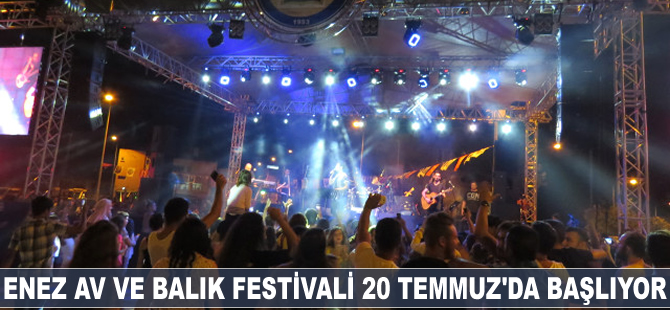 Enez Av ve Balık Festivali 20 Temmuz'da başlıyor