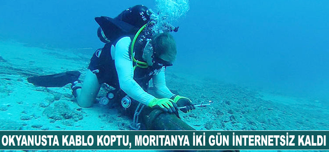 Okyanus dibindeki kablo koptu, Moritanya'nın dünyayla ilişkisi kesildi!