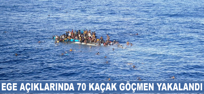 Ege açıklarında 70 kaçak göçmen yakalandı