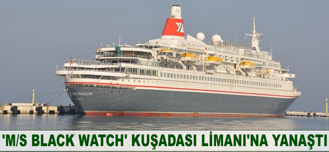 'M/S Black Watch' Kuşadası'na yanaştı
