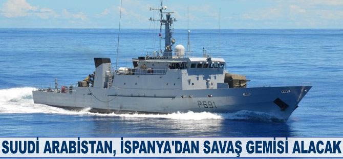 Suudi Arabistan, İspanya'dan savaş gemisi alacak
