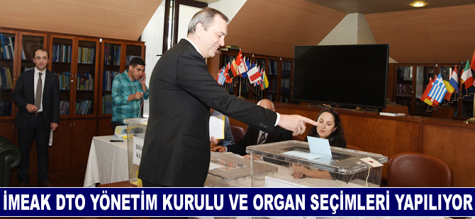 İMEAK DTO Yönetim Kurulu ve Organ Seçimleri yapılıyor