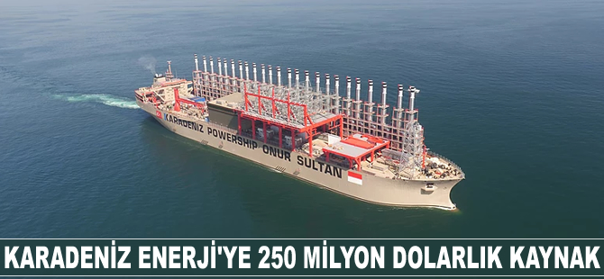Karadeniz Enerji'ye 250 milyon dolarlık kaynak