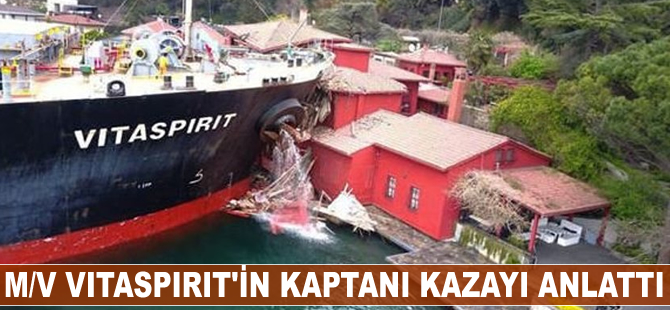 M/V VITASPIRIT'in kaptanı kazayı anlattı