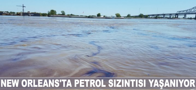 New Orleans'ta petrol sızıntısı yaşanıyor