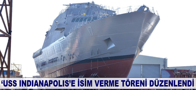 ‘USS INDIANAPOLIS’e isim verme töreni düzenledi