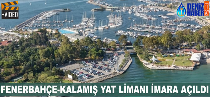 Fenerbahçe-Kalamış Yat Limanı imara açıldı