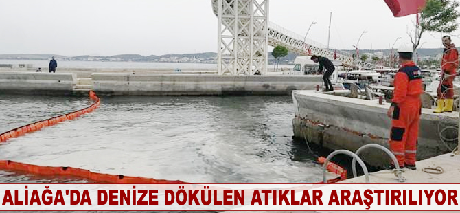 Aliağa'da denize dökülen atıklar araştırılıyor