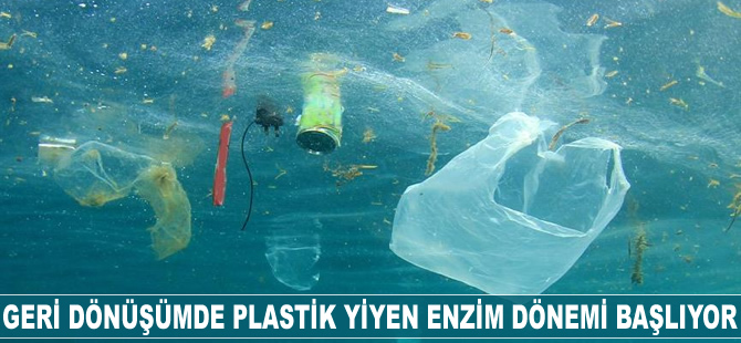 Geri dönüşümde plastik yiyen enzim dönemi başlıyor