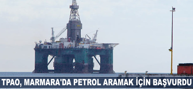 TPAO, Marmara'da petrol aramak için başvurdu