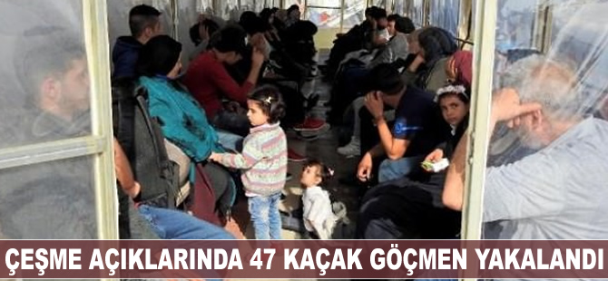 Çeşme açıklarında 47 kaçak göçmen yakalandı