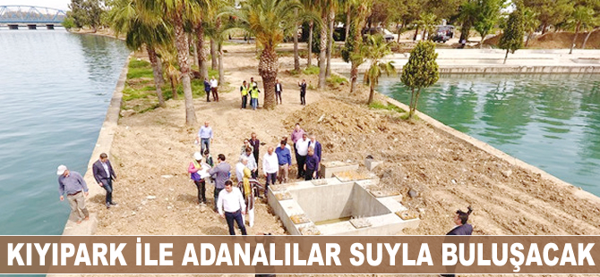 Mahmut Çelikcan: Kıyıpark ile Adanalıları suyla buluşturacağız