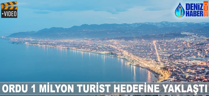 Ordu 1 milyon turist hedefine yaklaştı