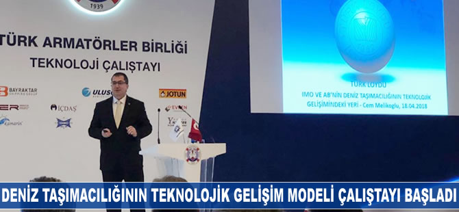 Türk Deniz Taşımacılığının Teknolojik Gelişim Modeli Çalıştayı başladı
