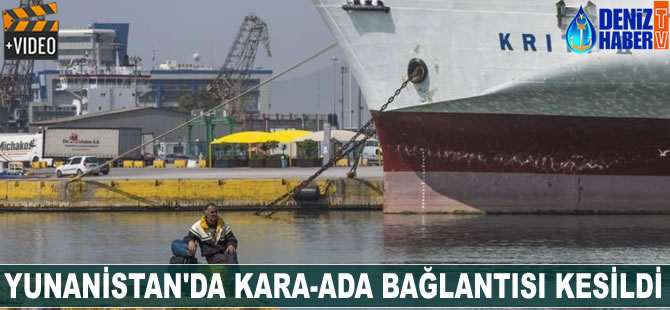 Yunanistan'da kara-ada bağlantısı kesildi