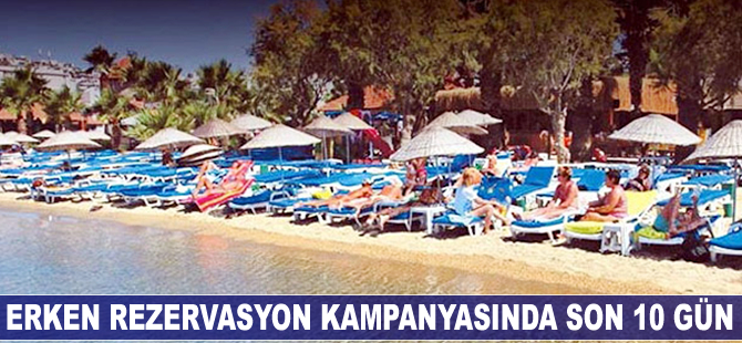 Erken rezervasyon kampanyasında son 10 gün