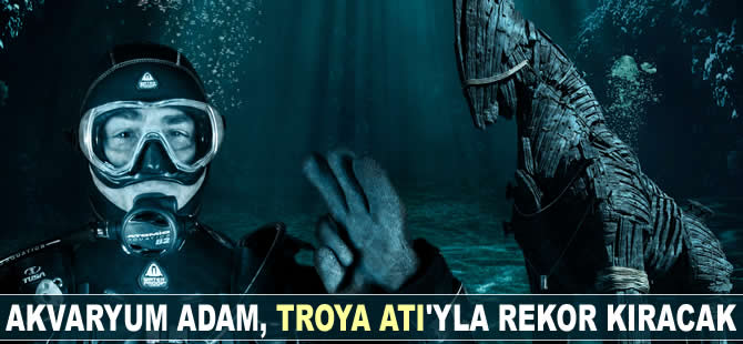 Akvaryum Adam, 'Troya Atı'yla rekor kıracak