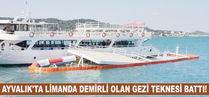 Ayvalık’ta limanda demirli olan gezi teknesi battı!