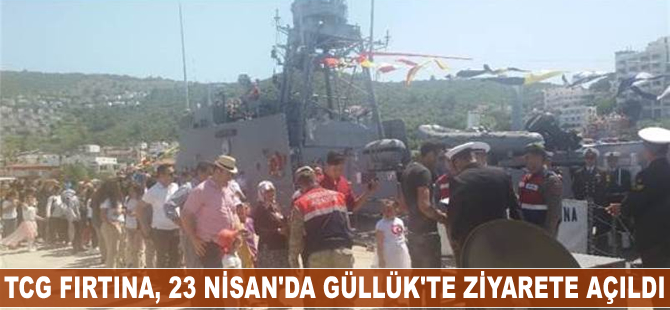 TCG Fırtına, 23 Nisan'da Güllük'te ziyarete açıldı