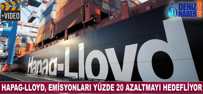 Hapag-Lloyd, emisyonları 2020 yılına kadar yüzde 20 azaltmayı hedefliyor