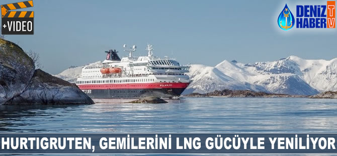 Hurtigruten, gemilerini LNG gücüyle yeniliyor
