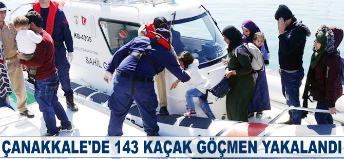 Çanakkale’de 143 kaçak göçmen yakalandı