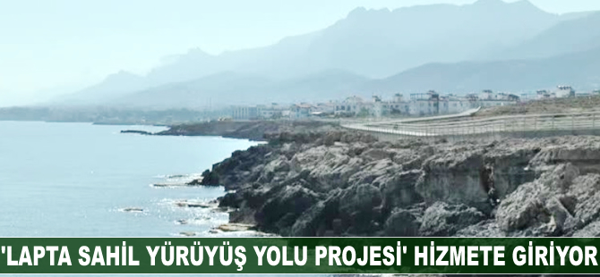 KKTC'de 'Lapta Sahil Yürüyüş Yolu Projesi' hizmete giriyor