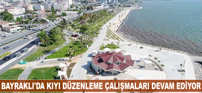 Bayraklı'da kıyı düzenleme çalışmaları devam ediyor