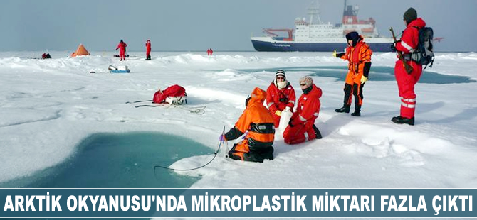 Arktik Okyanusu’nda mikroplastik miktarı fazla çıktı