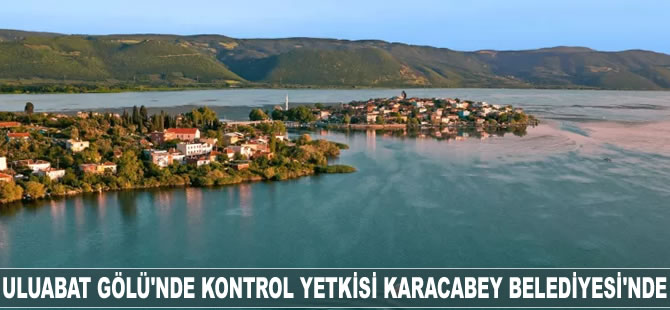 Uluabat Gölü'nde kontrol yetkisi Karacabey Belediyesi'nde