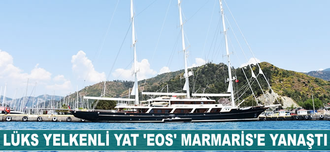 Lüks yelkenli yat 'EOS' Marmaris'e yanaştı