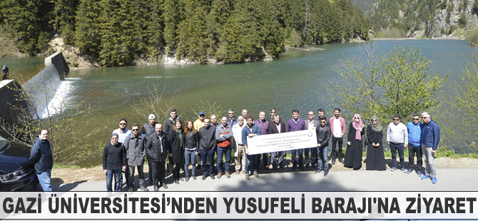 Gazi Üniversitesi'nden Yusufeli Barajı'na ziyaret