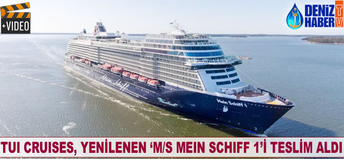 TUI Cruises, yenilenen 'M/S MEIN SCHIFF 1’i teslim aldı
