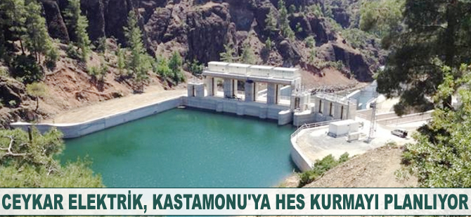 Ceykar Elektrik, Kastamonu’ya HES kurmayı planlıyor