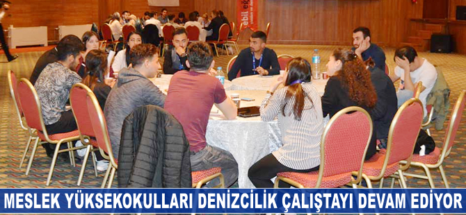 Meslek Yüksekokulları Denizcilik Programları Çalıştayı devam ediyor