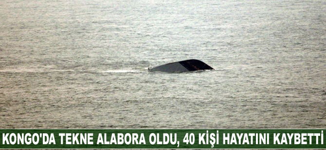 Kongo’da tekne alabora oldu, 40 kişi hayatını kaybetti