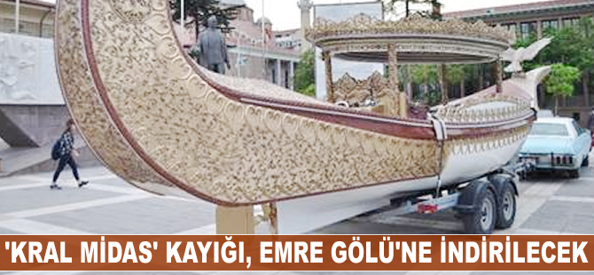 'Kral Midas' kayığı, Emre Gölü'ne indirilecek