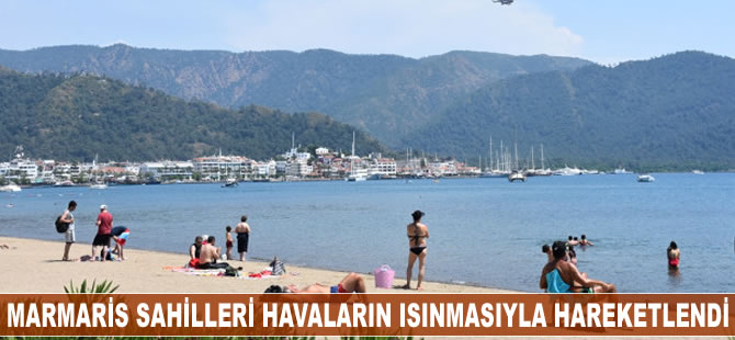 Marmaris sahilleri havaların ısınmasıyla hareketlendi