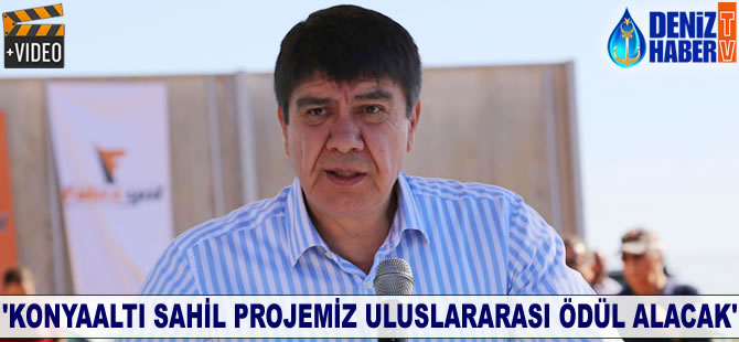 Menderes Türel: Konyaaltı Sahil Projemiz uluslararası ödül alacak