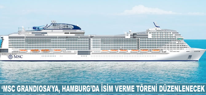 ‘MSC GRANDIOSA’ya, Hamburg'da isim verme töreni düzenlenecek