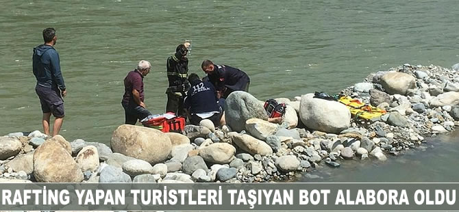 Rafting yapan turistleri taşıyan bot alabora oldu