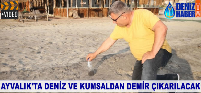 Ayvalık'ta deniz ve kumsaldan demir çıkarılacak