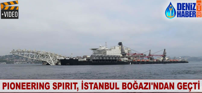 PIONEERING SPIRIT, İstanbul Boğazı'ndan geçti
