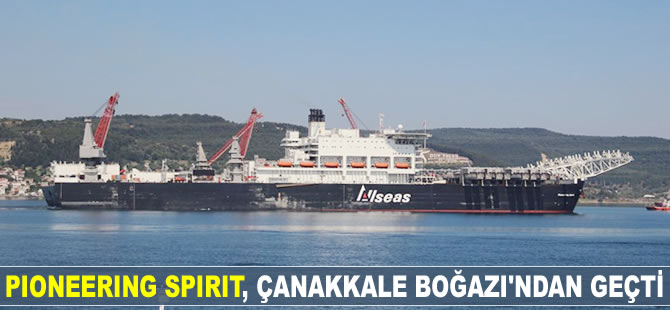 PIONEERING SPIRIT, Çanakkale Boğazı'ndan geçti