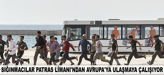 Sığınmacılar Patras Limanı'ndan Avrupa'ya ulaşmaya çalışıyor