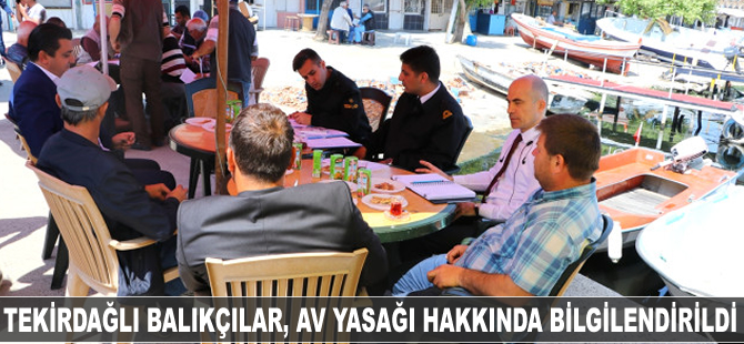 Tekirdağlı balıkçılar, av yasağı hakkında bilgilendirildi