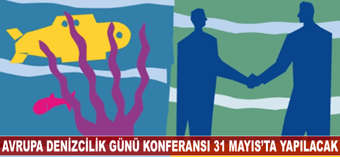 Avrupa Denizcilik Günü Konferansı 31 Mayıs'ta yapılacak